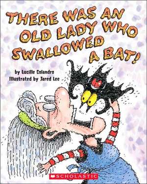 There Was an Old Lady Who Swallowed a Bat! de Lucille Colandro