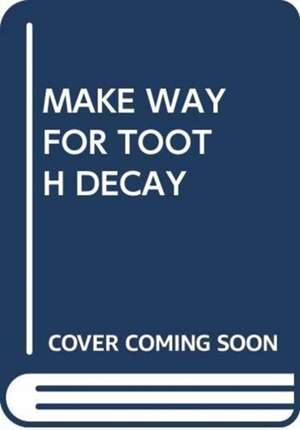 MAKE WAY FOR TOOTH DECAY de SCHOLASTIC