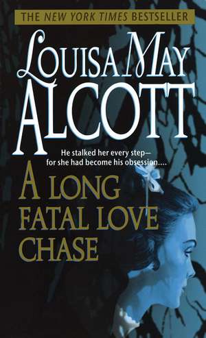 A Long Fatal Love Chase de Louisa May Alcott