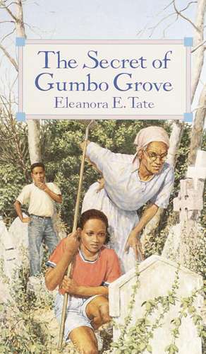 The Secret of Gumbo Grove de Eleanora E. Tate