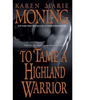 To Tame a Highland Warrior de Karen Marie Moning