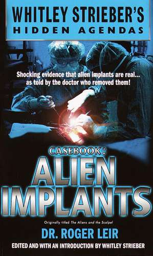 Alien Implants: Whitley Strieber's Hidden Agendas de Roger Leir