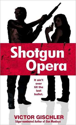 Shotgun Opera de Victor Gischler