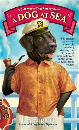 A Dog at Sea: A Bull Moose Dog Run Mystery de J. F. Englert