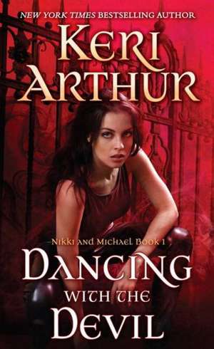 Dancing with the Devil de Keri Arthur