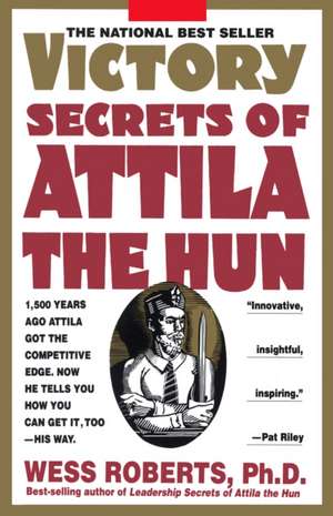 Victory Secrets of Attila the Hun de Wess Roberts