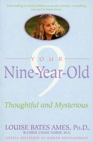 Your Nine Year Old: Thoughtful and Mysterious de Louise Bates Ames