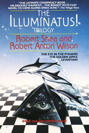 The Illuminatus! Trilogy: The Eye in the Pyramid, the Golden Apple, Leviathan de Robert Shea