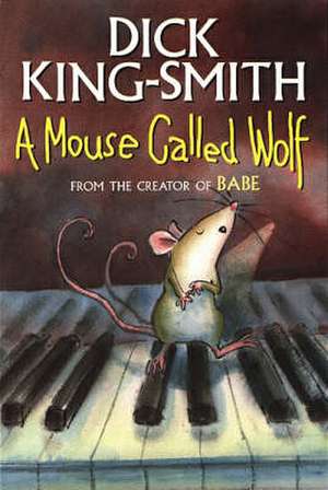 A Mouse Called Wolf de Dick King-Smith