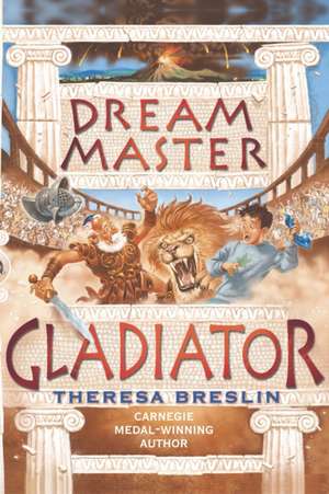 Dream Master: Gladiator de Theresa Breslin