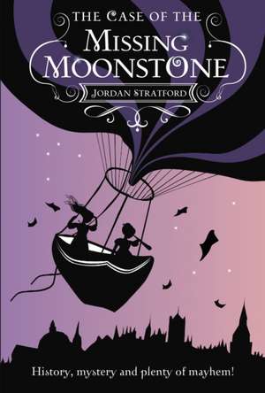 The Case of the Missing Moonstone de Jordan Stratford