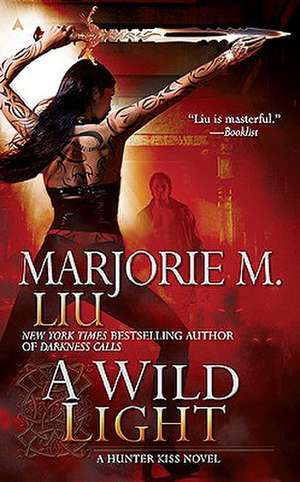 A Wild Light: A Hunter Kiss Novel de Marjorie M. Liu