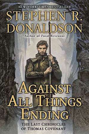 Against All Things Ending: The Last Chronicles of Thomas Covenant de Stephen R. Donaldson