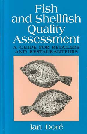 Fish and Shellfish Quality Assessment: A Guide for Retailers and Restaurateurs de Ian Dore