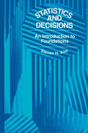 Statistics and Decisions: An Introduction to Foundations de S. H. Kim