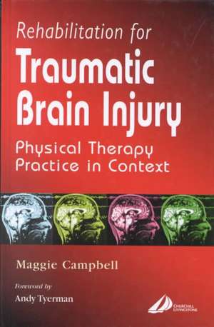 Rehabilitation for Traumatic Brain Injury: Rehabilitation for Traumatic Brain Injury de Maggie Campbell