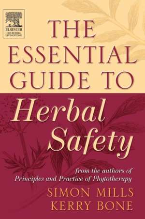 The Essential Guide to Herbal Safety de Simon Y. Mills