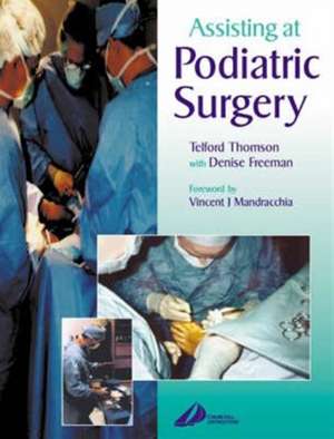 Assisting at Podiatric Surgery: A Guide for Podiatric Surgical Students and Podiatric Theatre Assistants de Telford Thomson