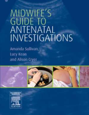 Midwife's Guide to Antenatal Investigations de Amanda Sullivan