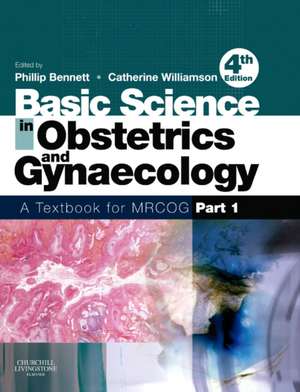 Basic Science in Obstetrics and Gynaecology: A Textbook for MRCOG Part 1 de Phillip Bennett