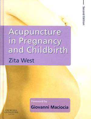 Acupuncture in Pregnancy and Childbirth de Zita West