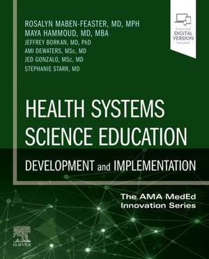 Health Systems Science Education: Development and Implementation de Rosalyn Maben-Feaster