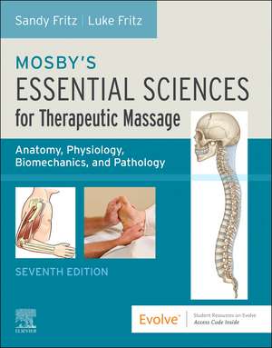 Mosby's Essential Sciences for Therapeutic Massage: Anatomy, Physiology, Biomechanics, and Pathology de Sandy Fritz