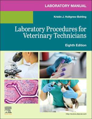 Laboratory Manual for Laboratory Procedures for Veterinary Technicians de Elsevier