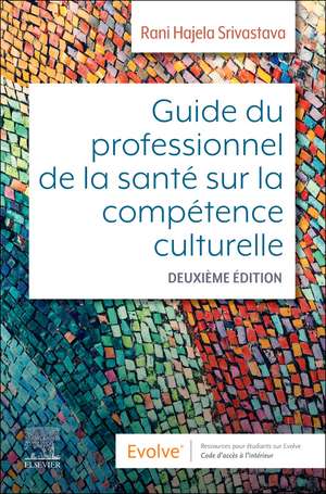 Guide du professionnel de la santé sur la compétence culturelle de Rani Hajela Srivastava