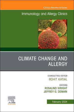 Climate Change and Allergy, An Issue of Immunology and Allergy Clinics of North America de Rosalind Wright