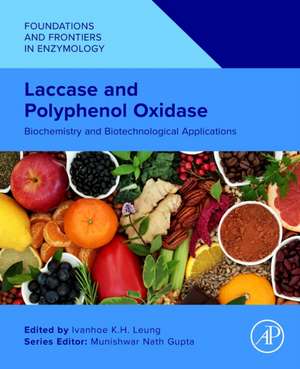 Laccase and Polyphenol Oxidase: Biochemistry and Biotechnological Applications de Ivanhoe K.H. Leung