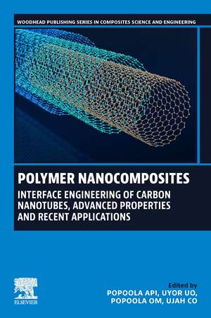 Polymer Nanocomposites: Interface Engineering of Carbon Nanotubes, Advanced Properties and Recent Applications de API Popoola