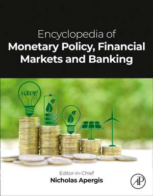 Encyclopedia of Monetary Policy, Financial Markets and Banking de Nicholas Apergis