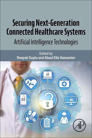 Securing Next-Generation Connected Healthcare Systems: Artificial Intelligence Technologies de Deepak Gupta