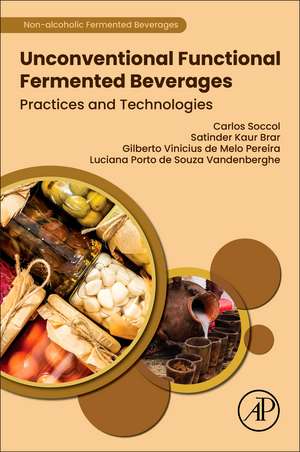 Unconventional Functional Fermented Beverages: Practices and Technologies de Carlos Ricardo Soccol