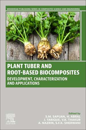 Plant Tuber and Root-Based Biocomposites: Development, Characterization, and Applications de S. M. Sapuan