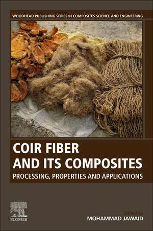 Coir Fiber and its Composites: Processing, Properties and Applications de Mohammad Jawaid