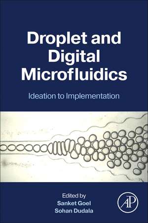 Droplet and Digital Microfluidics: Ideation to Implementation de Sanket Goel