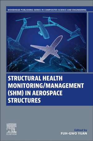 Structural Health Monitoring/Management (SHM) in Aerospace Structures de Fuh-Gwo Yuan