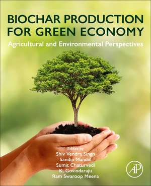 Biochar Production for Green Economy: Agricultural and Environmental Perspectives de Shiv Vendra Singh