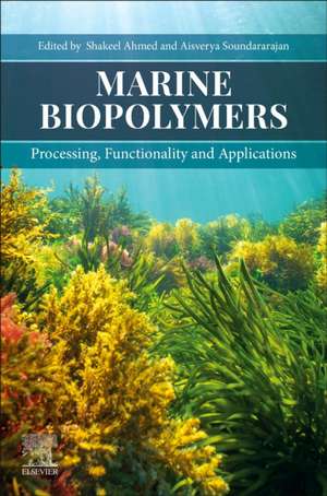 Marine Biopolymers: Processing, Functionality and Applications de Shakeel Ahmed