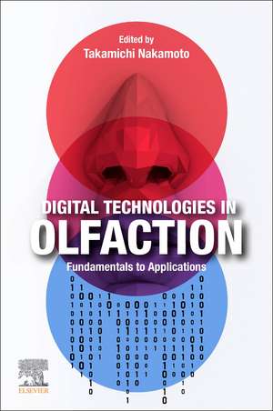 Digital Technologies in Olfaction: Fundamentals to Applications de Takamichi Nakamoto