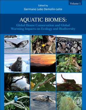 Aquatic Biomes: Global Biome Conservation and Global Warming Impacts on Ecology and Biodiversity de Germano Leão Demolin-Leite