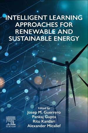 Intelligent Learning Approaches for Renewable and Sustainable Energy de Josep M. Guerrero