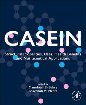 Casein: Structural Properties, Uses, Health Benefits and Nutraceutical Applications de Mamdouh El-Bakry