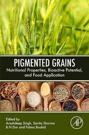 Pigmented Grains: Nutritional Properties, Bioactive Potential, and Food Application de Arashdeep Singh