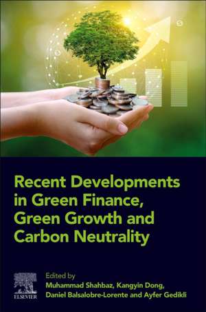 Recent Developments in Green Finance, Green Growth and Carbon Neutrality de Muhammad Shahbaz