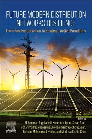 Future Modern Distribution Networks Resilience: From Passive Operation to Strategic Active Paradigms de Mohammad Taghi Ameli