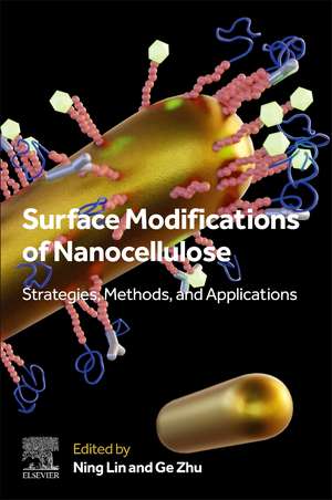 Surface Modifications of Nanocellulose: Strategies, Methods, and Applications de Ning Lin