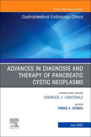 Advances in Diagnosis and Therapy of Pancreatic Cystic Neoplasms, An Issue of Gastrointestinal Endoscopy Clinics de Tamas A Gonda